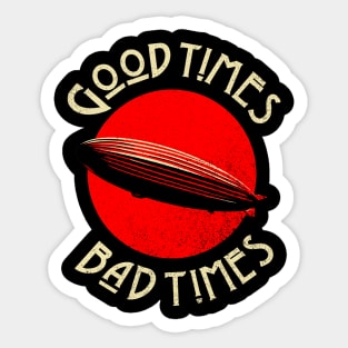 Good Times Bad times Sticker